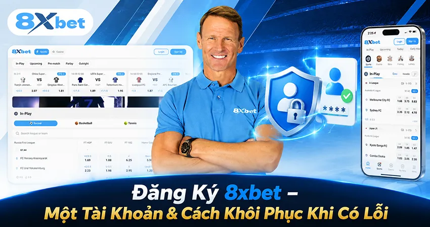 Đăng Ký 8xbet – Một Tài Khoản & Cách Khôi Phục Khi Có Lỗi